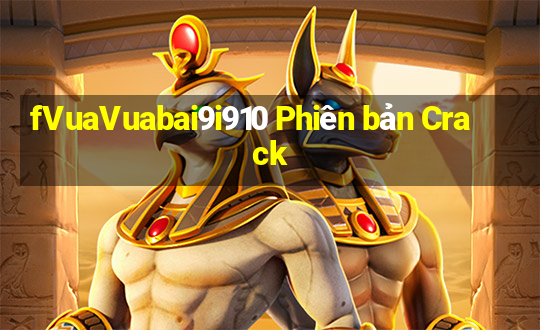 fVuaVuabai9i910 Phiên bản Crack