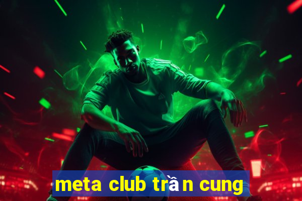 meta club trần cung