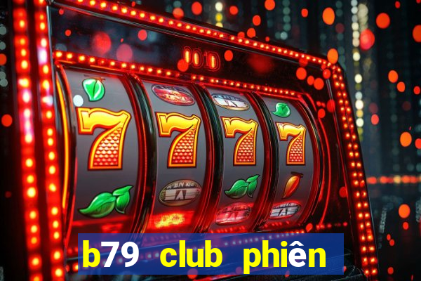 b79 club phiên bản mới