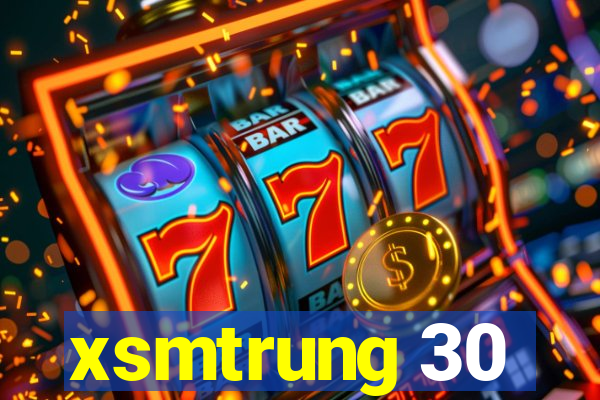 xsmtrung 30