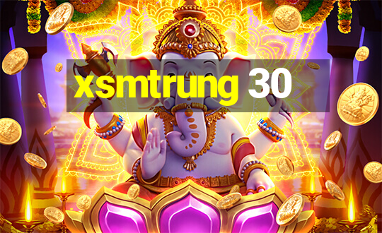 xsmtrung 30