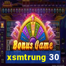 xsmtrung 30