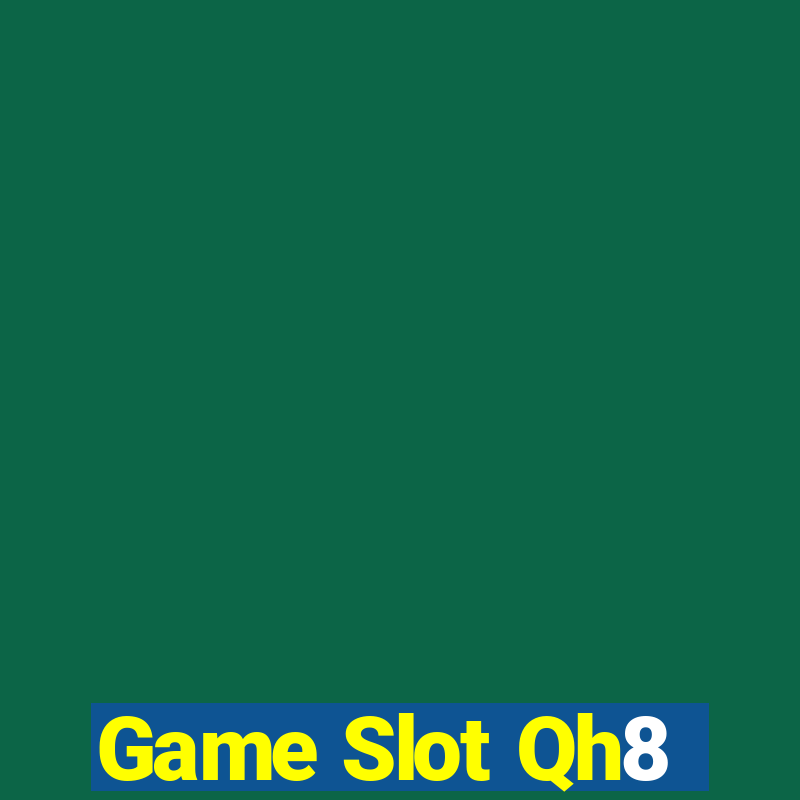 Game Slot Qh8