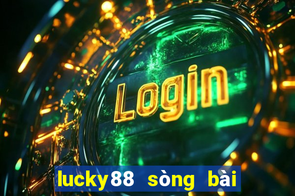 lucky88 sòng bài trực tuyến