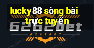 lucky88 sòng bài trực tuyến