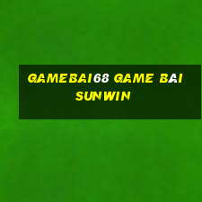 Gamebai68 Game Bài Sunwin