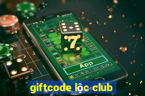 giftcode lộc club