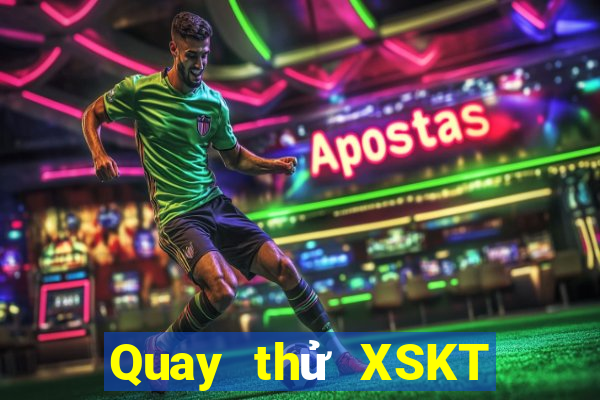 Quay thử XSKT ngày 2