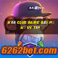 K68 Club Game Bài Nổ Hũ Uy Tín