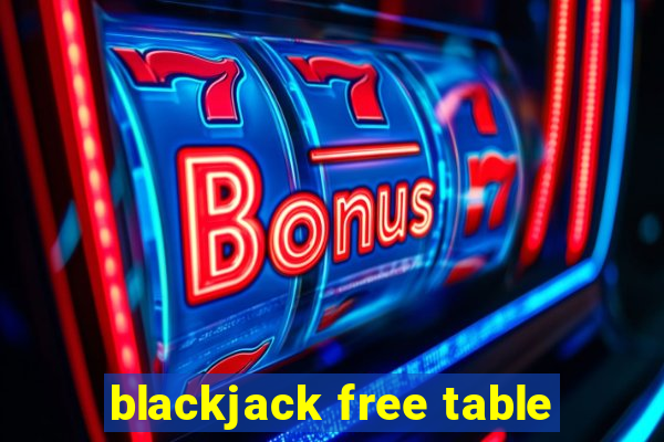 blackjack free table