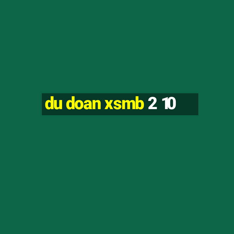 du doan xsmb 2 10