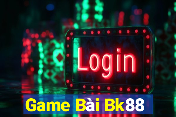 Game Bài Bk88