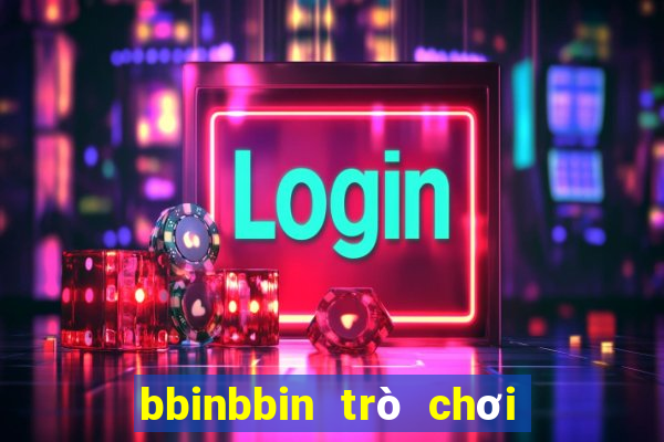 bbinbbin trò chơi điện tử