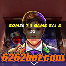 Bom86 Tải Game Bài B52