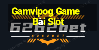 Gamvipog Game Bài Slot