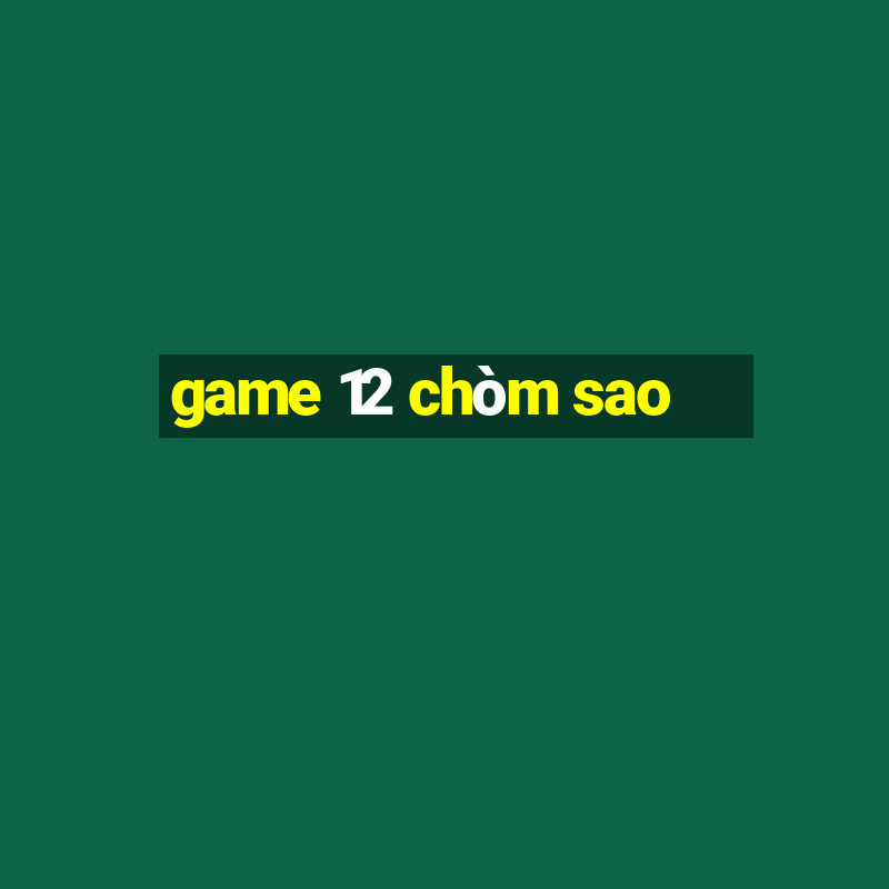 game 12 chòm sao