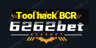 Tool hack BCR