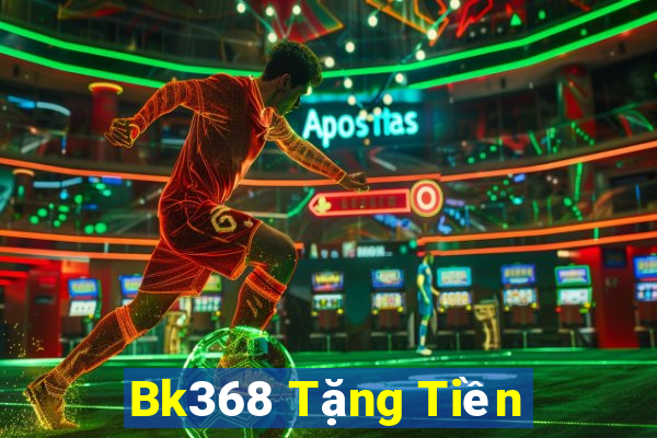 Bk368 Tặng Tiền