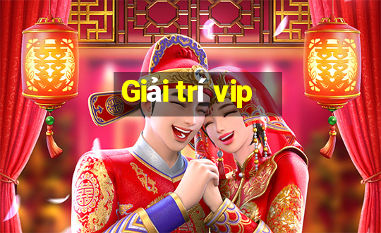 Giải trí vip