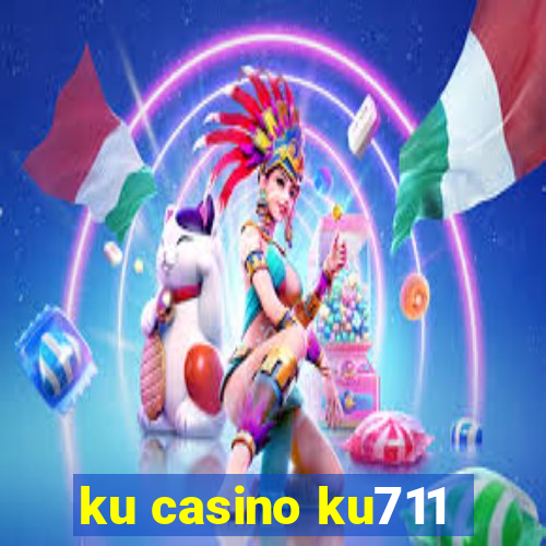 ku casino ku711