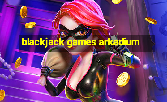 blackjack games arkadium