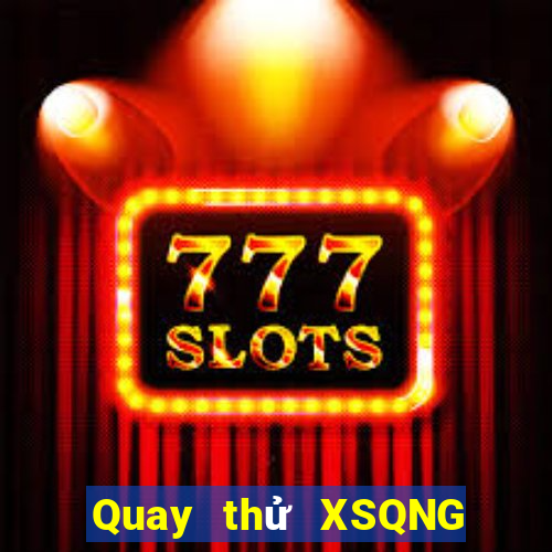 Quay thử XSQNG ngày 16