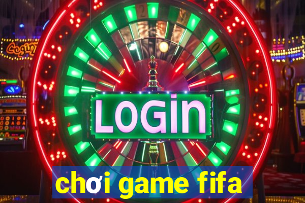 chơi game fifa