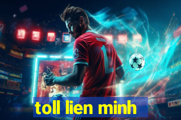 toll lien minh