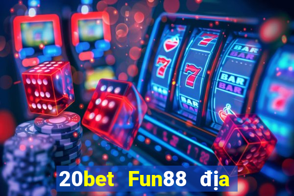 20bet Fun88 địa chủ tạo thế chiến đấu