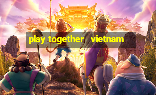 play together   vietnam