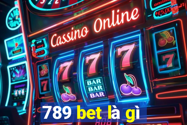 789 bet là gì