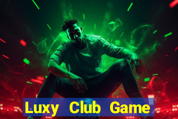 Luxy Club Game Bài Lừa Đảo