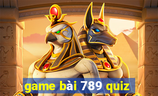 game bài 789 quiz