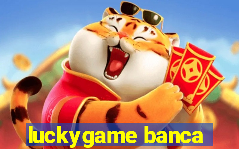 luckygame banca