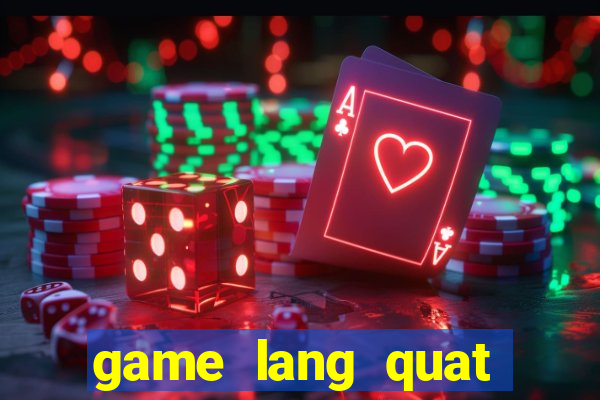 game lang quat tren zing me