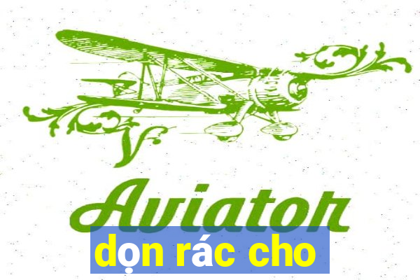 dọn rác cho