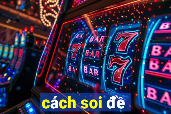 cách soi đề