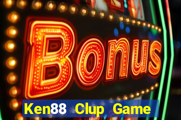 Ken88 Clup Game Bài Hay