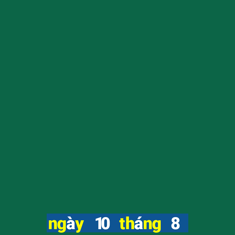 ngày 10 tháng 8 xổ số an giang