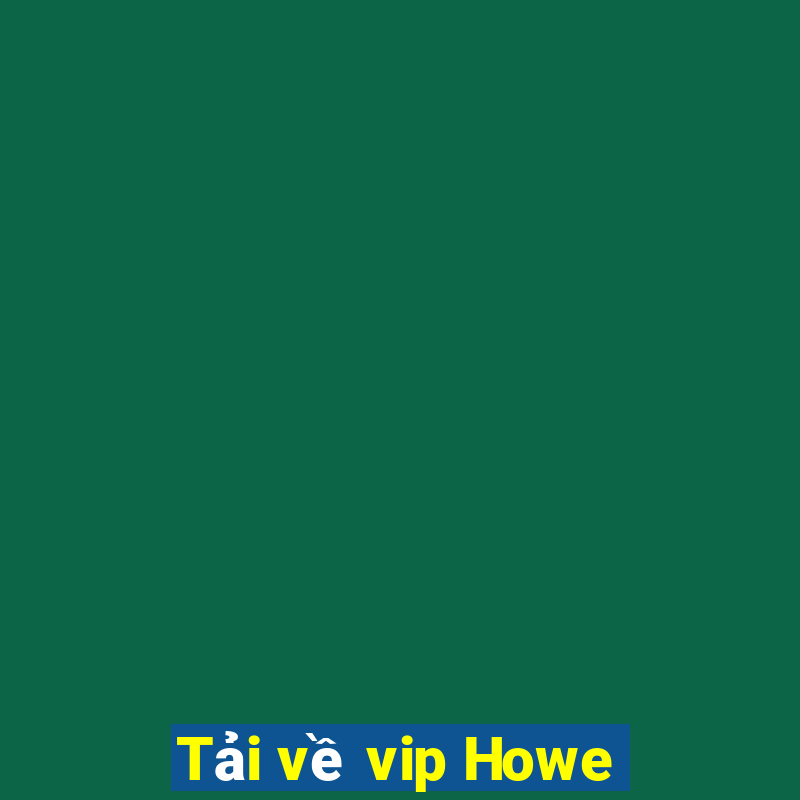 Tải về vip Howe