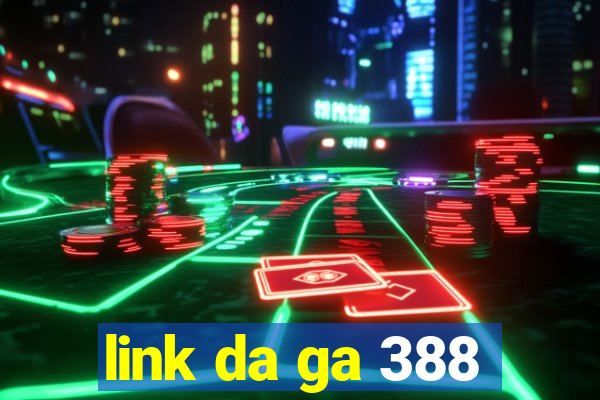 link da ga 388