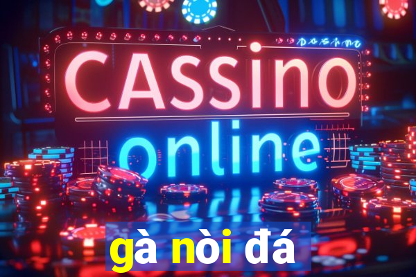 gà nòi đá