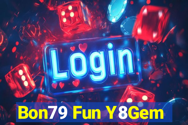 Bon79 Fun Y8Gem