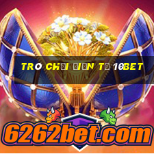 Trò chơi điện tử 10bet