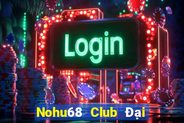 Nohu68 Club Đại Lý Cấp 1 Game Bài