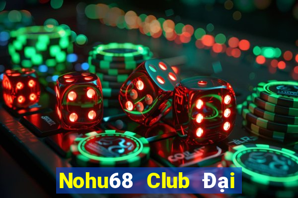 Nohu68 Club Đại Lý Cấp 1 Game Bài