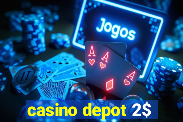 casino depot 2$