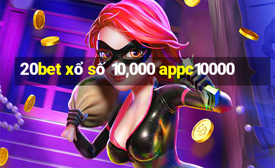 20bet xổ số 10,000 appc10000