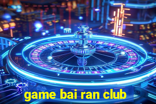 game bai ran club