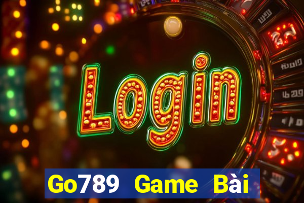 Go789 Game Bài Đổi Thưởng Uy Tín